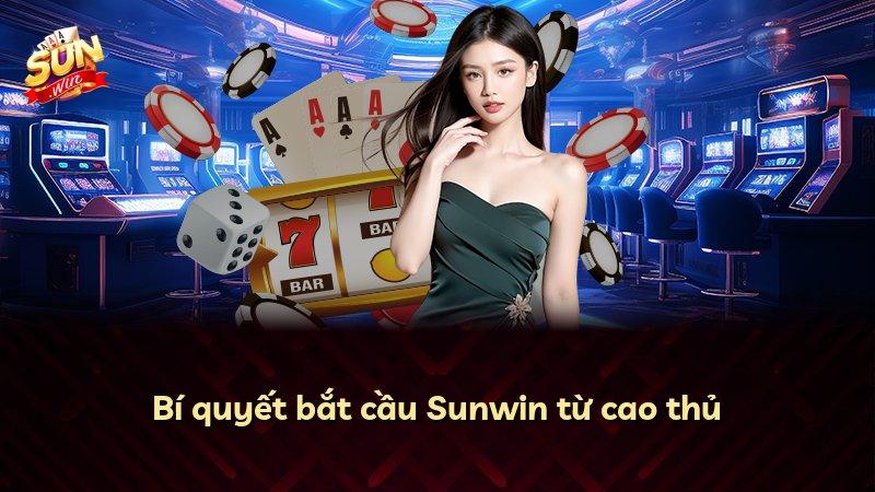 Bí quyết bắt cầu Sunwin từ cao thủ