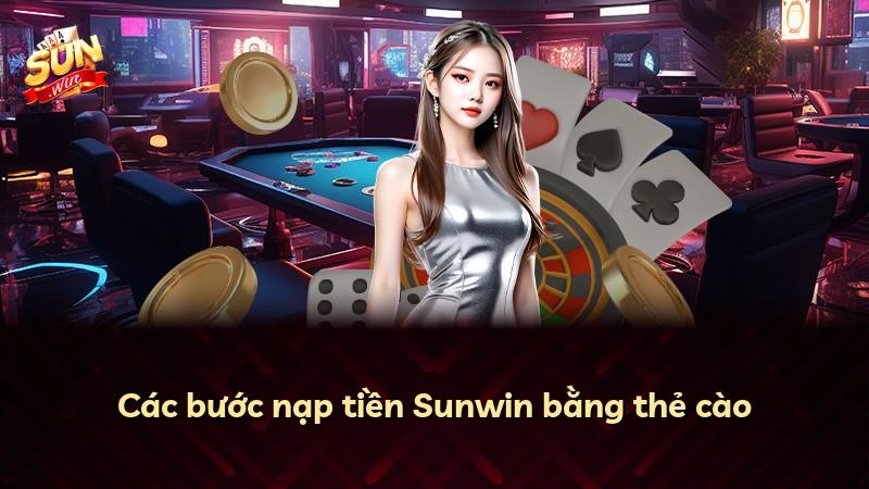 Các bước nạp tiền Sunwin bằng thẻ cào