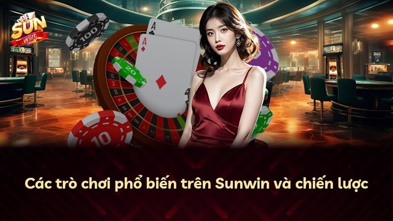 Các trò chơi phổ biến trên Sunwin và chiến lược
