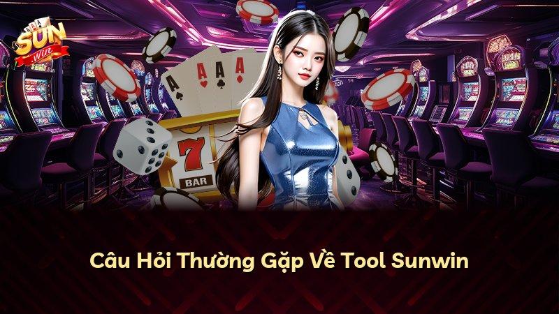 Câu Hỏi Thường Gặp Về Tool Sunwin