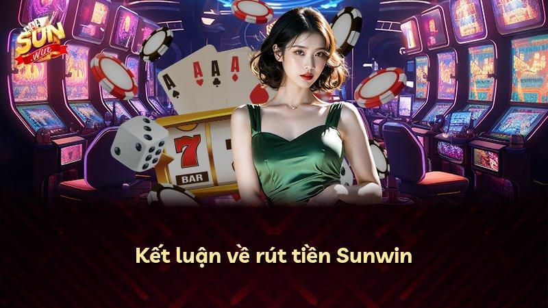 Kết luận về rút tiền Sunwin