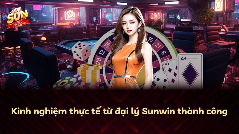 Kinh nghiệm thực tế từ đại lý Sunwin thành công