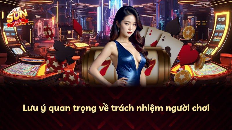 Lưu ý quan trọng về trách nhiệm người chơi