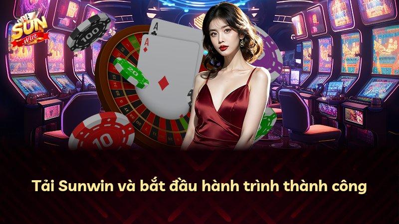 Tải Sunwin và bắt đầu hành trình thành công