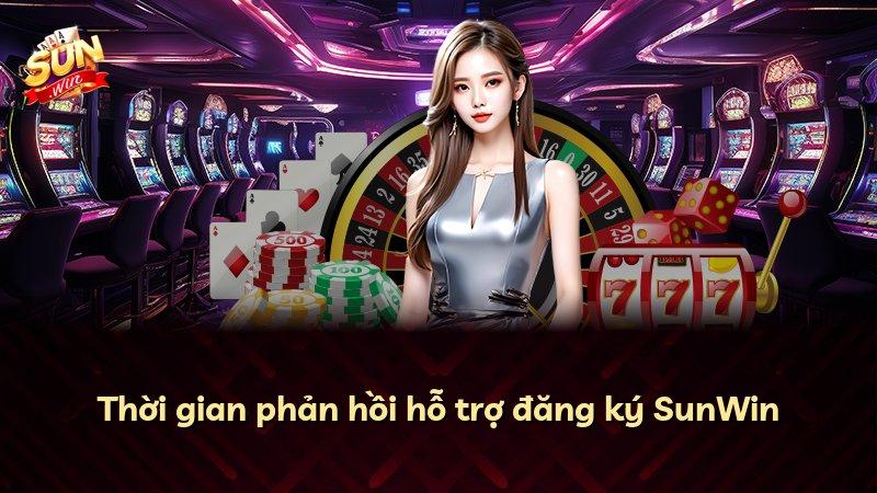 Thời gian phản hồi hỗ trợ đăng ký SunWin