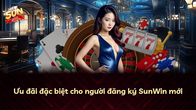 Ưu đãi đặc biệt cho người đăng ký SunWin mới